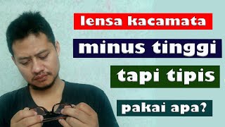 Lensa Kacamata Minus Tinggi Tapi Tipis