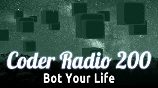 Bot Your Life | Coder Radio 200 screenshot 1