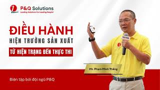 Tổng quan về Điều hành hiện trường sản xuất: Từ hiện trạng đến thực thi - P&Q Solutions