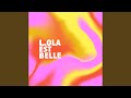 LOLA EST BELLE LOLA EST BELLE