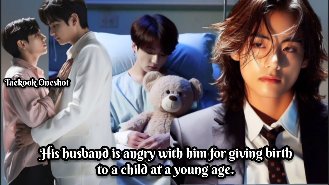 His husband is angry with him for giving birth to a child at a young age.