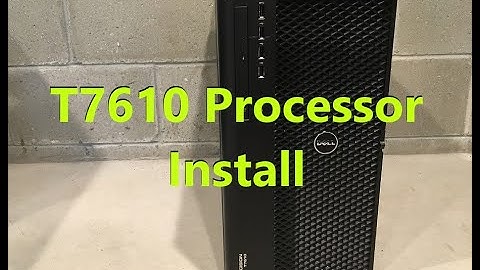 Precision T7610 Processor Install and Upgrade