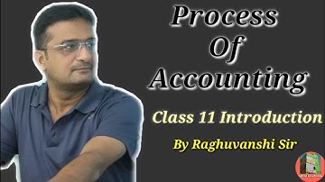 Process Of Accounting / Basis Of Accounting Class 11 by Raghuvanshi Sir
