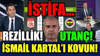 İSMAİ KARTALI DERHAL KOVUN! ALİ KOÇ'TA SORUMLU! FENER ŞAMPİYONLUĞU KAYBETTİ! AZİZ YILDIRIM GELİYOR