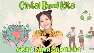 Cintai Bumi Kita |  AISHA DAMA CANDRIKA (Official Lyric Video)