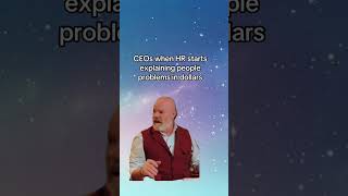 CEOs When HR Explains People Problems in Dollars