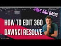 How to edit 360 footage with Davinci Resolve for free /+common problems