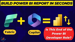 Microsoft Fabric & Copilot: Create Power BI Reports in Seconds!  End of Power BI Developer Role?