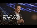 ¿Hasta dónde me ama Dios? - Danilo Montero | Prédicas Cristianas 2019