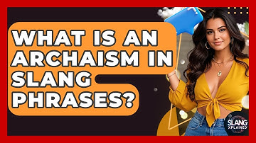 What Is An Archaism In Slang Phrases? - SlangXplained