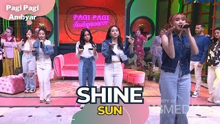 Shine | SUN | PAGI PAGI AMBYAR (11/11/22)