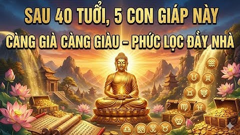 Sau 40 Tuổi, 5 Con Giáp Này Càng Già Càng Giàu – Phúc Lộc Đầy Nhà