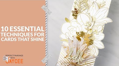 10 Essential Techniques to Make Cards SHINE | Perfect Pairings with Jaycee