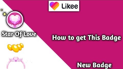 How to get This Badge  Likee App |Likee app new Event Star of Love Badge Bens Free kaise Paye