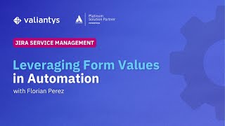 Leveraging Form Values in Automation for Jira Service Management | September 2025