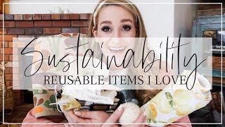 SUSTAINABILITY: Reusable Items I LOVE