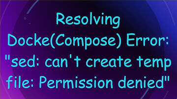 Resolving Docke(Compose) Error: "sed: can