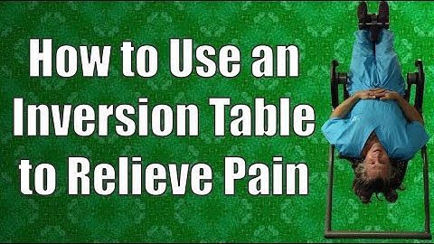 How to use an Inversion Table to Relieve Pain