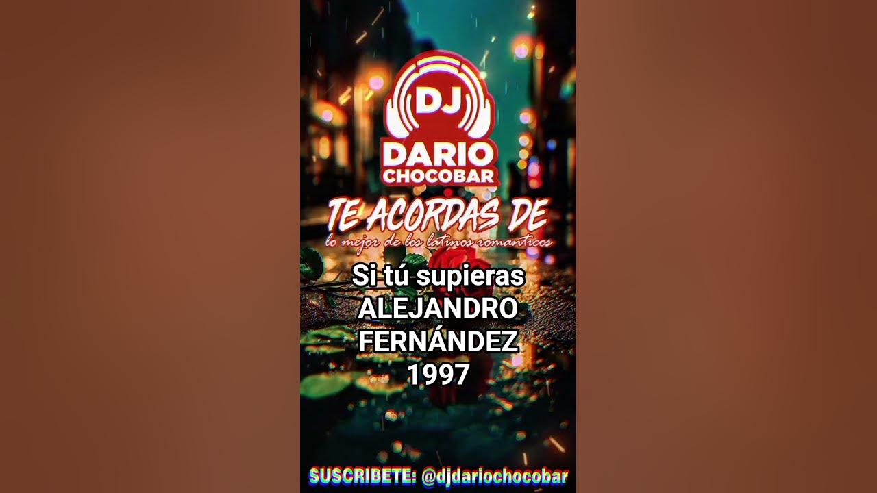 Si tú supieras - Alejandro Fernández - 1997 LO MEJOR DE LOS LATINOS ROMÁNTICOS #djdariochocobar #dj