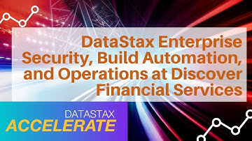 DataStax Enterprise Security, Build Automation & Operations at Financial Services | DataStax