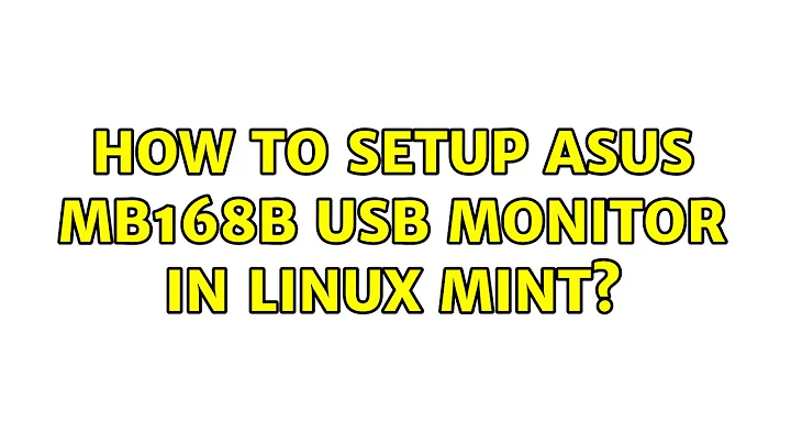 Ubuntu: How to setup Asus MB168B USB monitor in Linux Mint?
