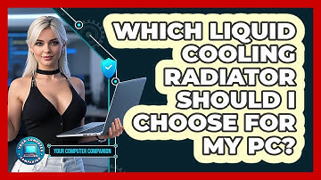 Which Liquid Cooling Radiator Should I Choose For My PC? - Your Computer Companion