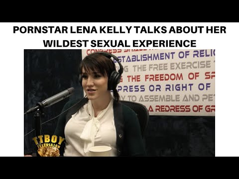 Pornstar Lena Kelly Talks About Her Wildest Sexual Experience