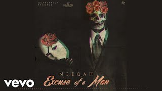 Neeqah - Excuse Of A Man