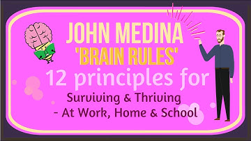 Brain Rules - 12 Principles for Surviving and Thriving By John Medina: Animated Summary