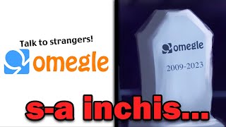 OMEGLE S-A INCHIS...