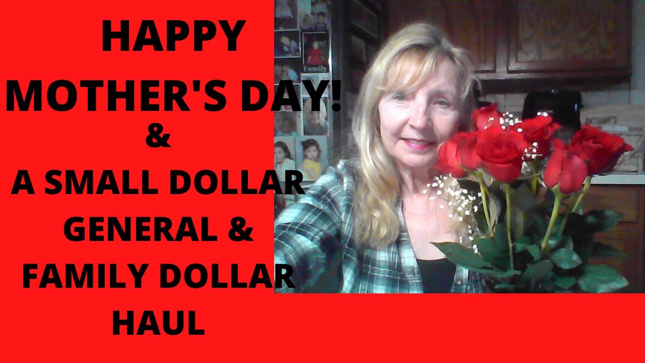 HAPPY MOTHER'S DAY! A SMALL HAUL FROM FAMILY DOLLAR & DOLLAR GENERAL