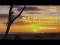 What has c20 ever done for templates  hendrik niemeyer  c on sea 2022