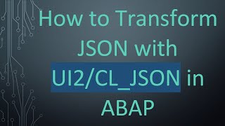 How to Transform JSON with UI2/CL_JSON in ABAP