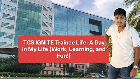 TCS IGNITE Trainee Life: A Day in My Life (Work, Learning, and Fun!) 😄....