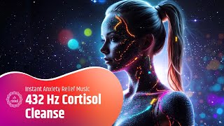 432 Hz Cortisol Cleanse: Releasing Stress, Cultivating Balance | Instant Anxiety Relief Music