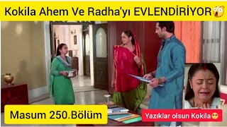 Masum 250.Bölüm-Kokila Ahem Ve Radhayi Evlendi̇ri̇yor. Yaziklar Olsun Koki̇la.