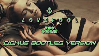 twocolors - Love Fool (Cignus Bootleg Version)