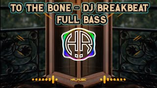 Download lagu DJ - TO THE BONE DUGEM TERBARU 2022 ( MIXTAPE REMIX | 30 )