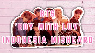 BTS ( 방탄소년단 ) - 'BOY WITH LUV' INDONESIA MISHEARD