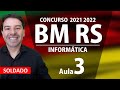 Concurso BM RS 2021 2022 Soldado Brigada Militar Rio Grande do Sul | Aula 3 Informática