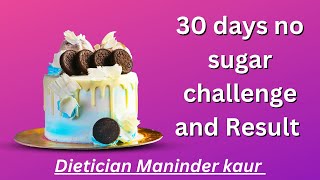 No sugar challenge | 30 days no sugar | no sugar diet | Dietician Maninder kaur