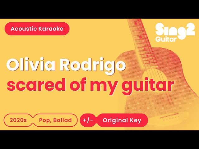 scared of my guitar - Olivia Rodrigo (Karaoke Acoustic) class=