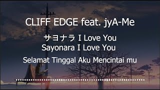 CLIFF EDGE feat. jyA-Me - Sayonara I Love You 「サヨナラ I Love You」 (Kanji/Romaji/Terjemahan)