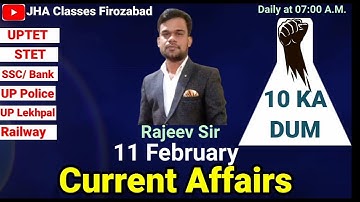 11 FEB. Current Affairs LIVE Class by Rajeev Sir JHA Classes Firozabad