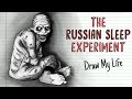 THE RUSSIAN SLEEP EXPERIMENT | Draw My Life
