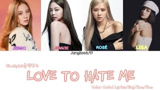 Love to hate me color coded lyrics...#kpop #youtube #fypシ #youtubevideo #blackpink #bts #army #blink
