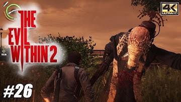 The Evil Within 2 - PS4 Pro Gameplay Playthrough 4K 2160p - PART 26