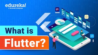 What is Flutter? | Flutter Tutorial for Beginners | Flutter App Development | Edureka