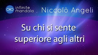 Su chi si sente superiore agli altri e su Gaia la mente unica - Niccolò Angeli