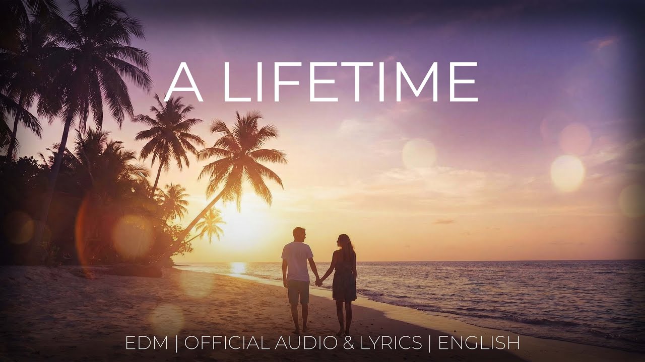 🎧 A Lifetime 🎧 EDM | Tropical House | Summer Vibes | Romantic EDM | Pop